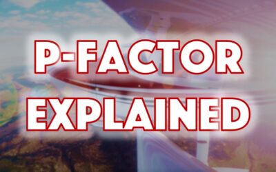 Aircraft P-Factor Explained (With Pictures and Video)