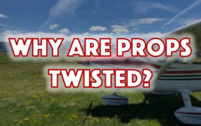 Why Are Airplane Propeller Blades Twisted?